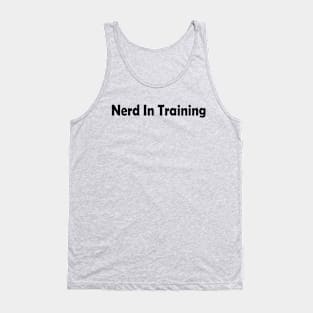 Nerd in Training Tank Top